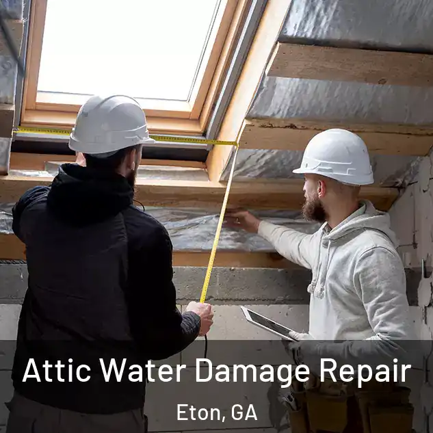  Attic Water Damage Repair Eton, GA